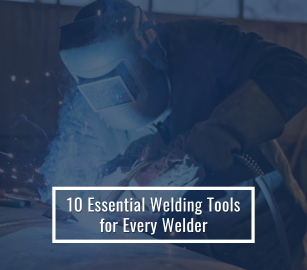10 Essential Welding Tools For Every Welder