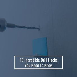 10 Incredible Drill Hacks You Need To Know