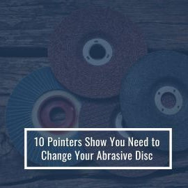 When to Change Your Abrasive Disc