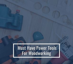 essential power tools for woodworking