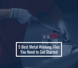 5 Best Metal Working Files You Need to Get Started