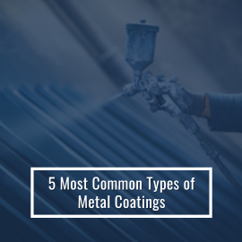 5 Most Common Types Of Metal Coatings