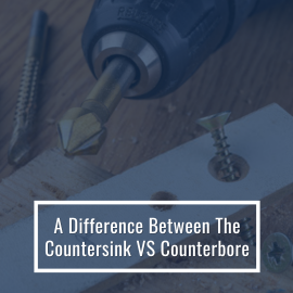 Countersink vs. Counterbore: What's the Difference and Which One Do You Need