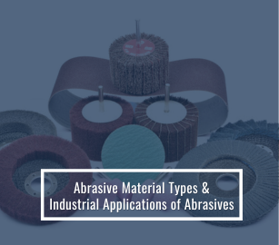 Abrasive Material Types & Industrial Applications of Abrasives
