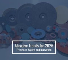 Abrasive Trends for 2026: Efficiency, Safety, and Innovation