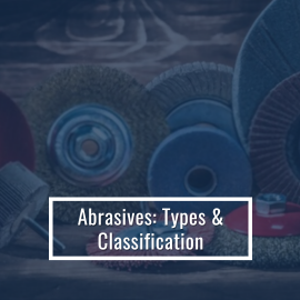 Abrasives: Types & Classification