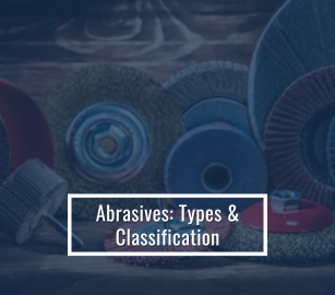 Abrasives: Types & Classification