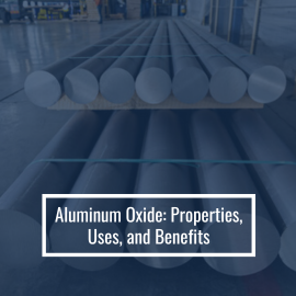 Aluminum Oxide: Properties, Uses, and Benefits