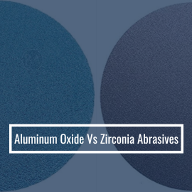 Aluminum Oxide Vs Zirconia Abrasives