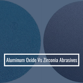 Comparing Zirconia with Aluminum Oxide Abrasives