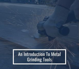 An Introduction To Metal Grinding Tools
