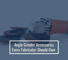 Angle Grinder Accessories Every Fabricator Should Own in 2026