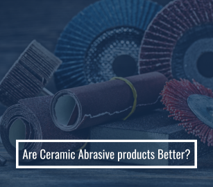 Are Ceramic Abrasive Products Superior?
