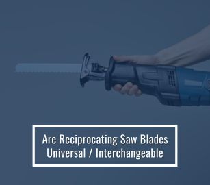 Are Reciprocating Saw Blades Universal