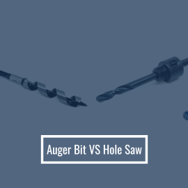 Auger Bit VS Hole Saw