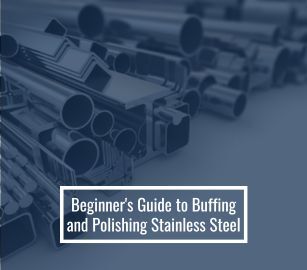 Beginner's Guide to Buffing and Polishing Stainless Steel