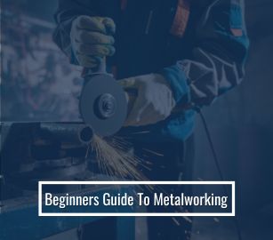 Beginners Guide To Metalworking