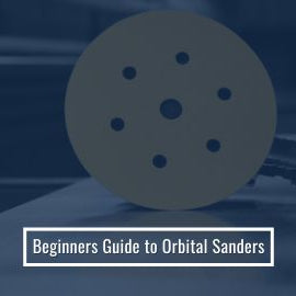 Beginners Guide To Orbital Sanders