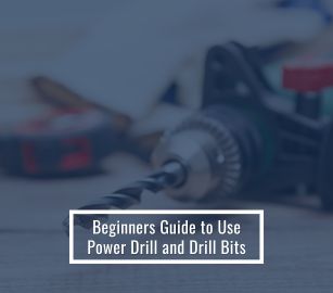 Beginners Guide To Use Power Drill And Drill Bits