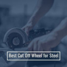 Best Cut Off Wheel for Steel