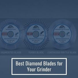 Best Diamond Blades for Grinders