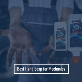 Best Hand Soap for Mechanics