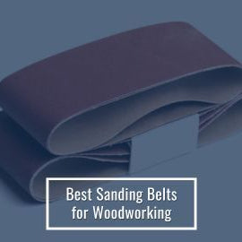 Best Sanding Belts for Woodworking