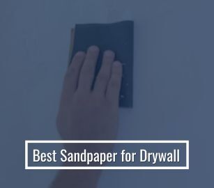 Best Sandpaper for Drywall