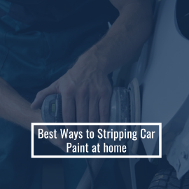 Best Ways to Stripping Car Paint at Home