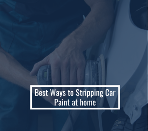 Best Ways to Stripping Car Paint at Home