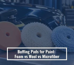 Buffing Pads for Paint: Foam vs Wool vs Microfiber