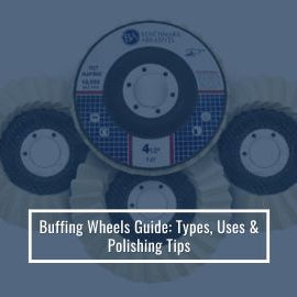 Buffing Wheels Guide Types, Uses & Polishing Tips