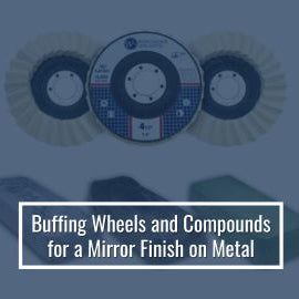 Buffing Wheels and Compounds for a Mirror Finish on Metal