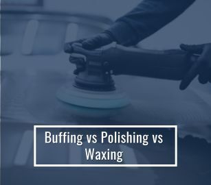 Buffing Vs Polishing Vs Waxing