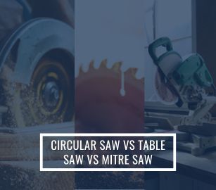 Circular Saw Vs Table Saw Vs Miter Saw