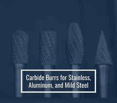 Carbide Burrs for Stainless, Aluminum, and Mild Steel