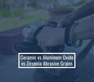 Ceramic vs Aluminum Oxide vs Zirconia Abrasive Grains