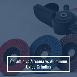 Ceramic vs Zirconia vs Aluminum Oxide Grinding
