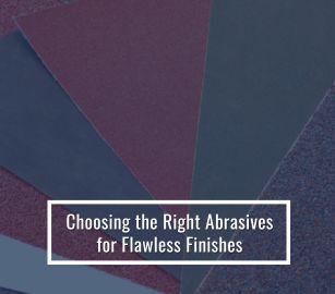 Choosing The Right Abrasives For Flawless Finishes