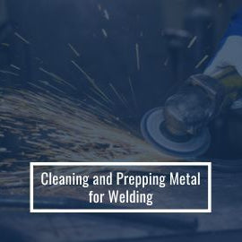 Step-by-Step Guide: Cleaning and Prepping Metal for Welding