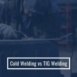 Cold Welding vs TIG Welding