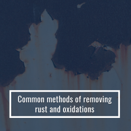 Common Methods Of Removing Rust And Oxidations