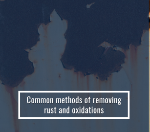 Common Methods Of Removing Rust And Oxidations