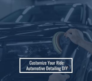 Customize Your Ride Automotive Detailing DIY