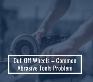 Troubleshooting Cut-Off Wheels Issues