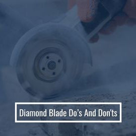 Diamond Blade Do’s And Don'ts