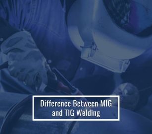 Difference Between MIG and TIG Welding