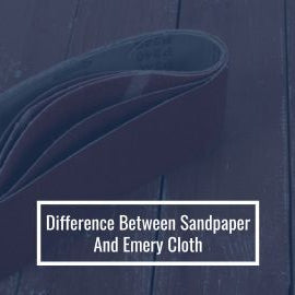 Difference Between Sandpaper and Emery Cloth