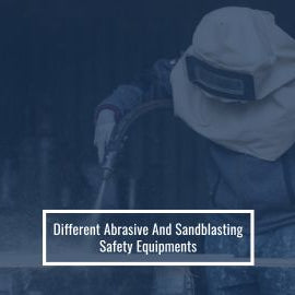 Different Abrasive And Sandblasting Safety Equipments