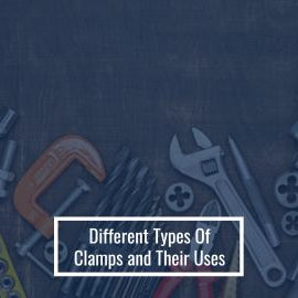 Different Types of Clamps and Their Uses